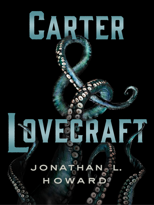 Title details for Carter & Lovecraft by Jonathan L. Howard - Available